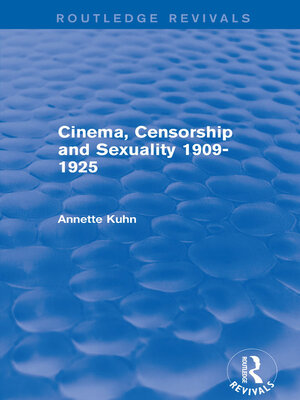cover image of Cinema, Censorship and Sexuality 1909-1925 (Routledge Revivals)